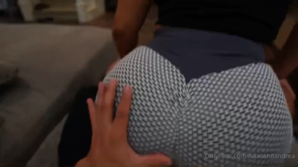 Isaac and Andrea Rubbing my Fat juicy ass video Onlyfans